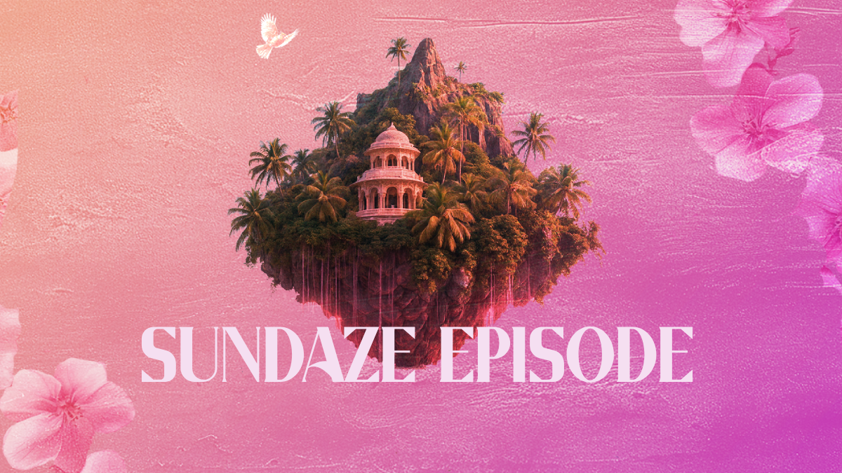 Sundaze Episode